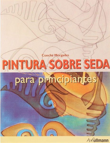 PINTURA SOBRE SEDA PARA PRINCIPIANTES