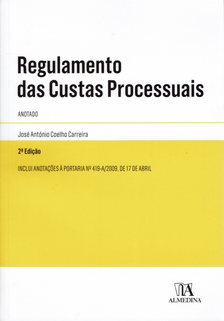 REGULAMENTO DAS CUSTAS PROCESSUAIS 2 EDICAO ANOTADO - inclui anotacoes a portaria 419-a/2009 17 de abril