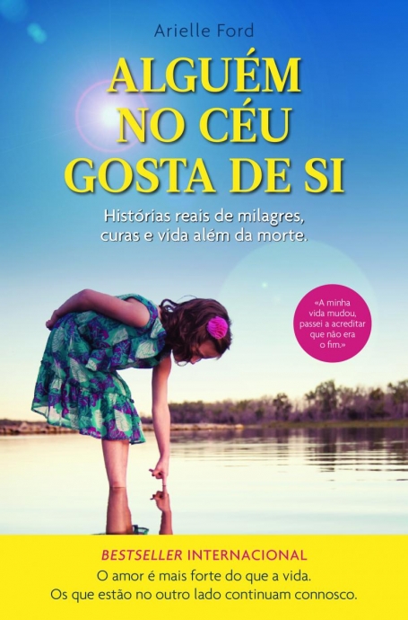 ALGUEM NO CEU GOSTA DE SI - historias reais de milagres, curas e vida alem da morte