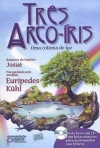TRES ARCO-IRIS - UMA COLONIA DE LUZ
