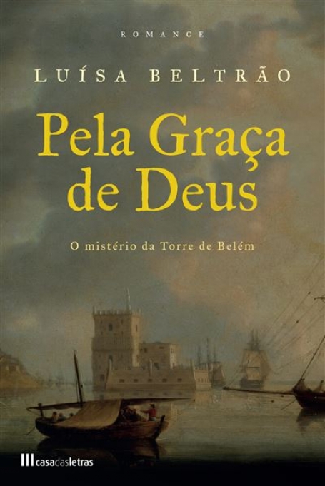 PELA GRAÇA DE DEUS o misterio da torre de Belém