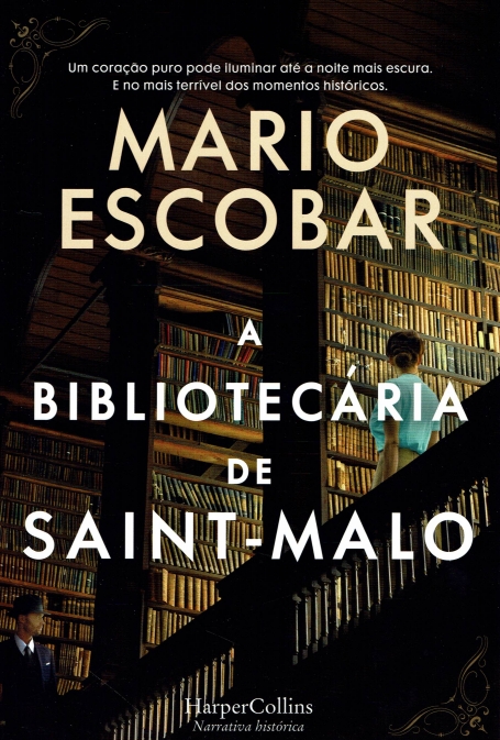 A BIBLIOTECA DE SAINT-MALO um coraçao puro pode iluminar ate a noite mais escura. e no mais terrivel dos momentos historicos