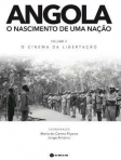 ANGOLA - O NASCIMENTO DE UMA NACAO VOL. II - O CINEMA DA LIBERTACAO