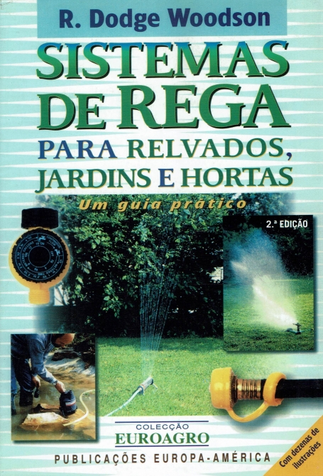 SISTEMA DE REGA - para relvados, jardins e hortas - um guia pratico - COLEÇÃO EUROAGRO 51
