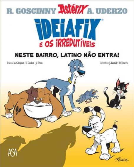 IDEIAFIX E OS IRREDUTÍVEIS 1 - NESTE BAIRRO LATINO NÃO ENTRA !