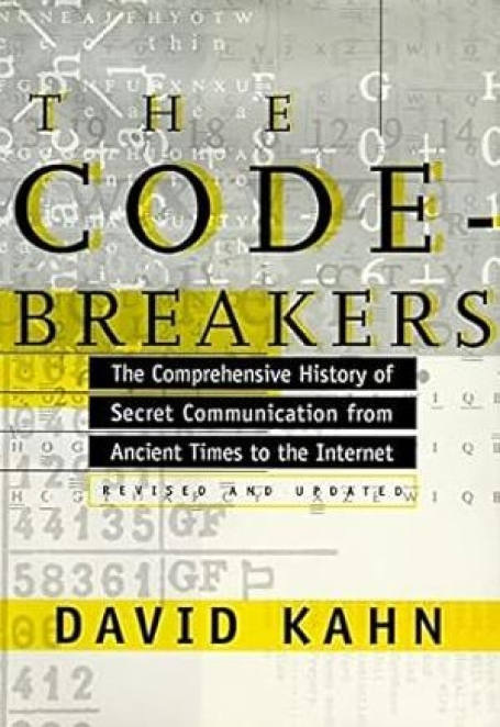 THE CODE BREAKERS - THE COMPREHENSIVE HISTORY OF SECRET COMMUNICATION FROM ANCIENT TIMES OF THE INTERNET