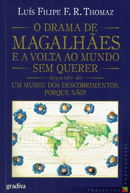 DRAMA DE MAGALHAES E A VOLTA AO MUNDO SEM QUERER seguido de UM MUSEU DOS DESCOBRIMENTOS: PORQUE NAO?