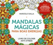 MANDALAS MAGICAS PARA BOAS ENERGIAS - LIVRO DE COLORIR ANTI-STRESS