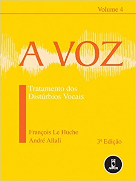 VOZ VOLUME 4 - TRATAMENTO DOS DISTURBIOS VOCAIS 3ª edi.