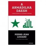 A Armadilha Daesh  O Estado Islâmico ou o Retorno da História