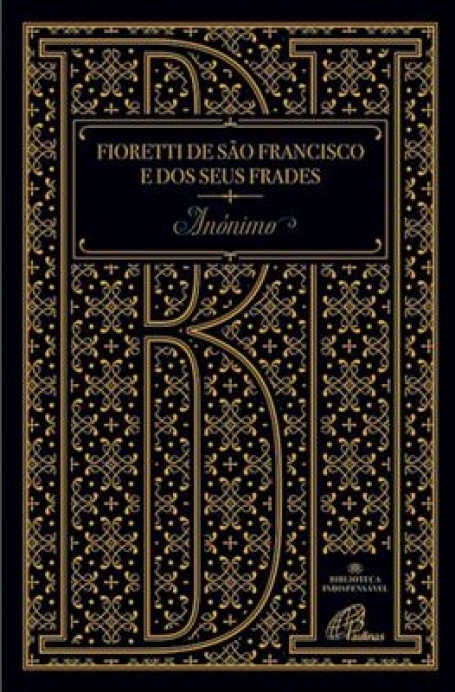 FIORETTI DE SAO FRANCISCO E DOS SEUS FRADES