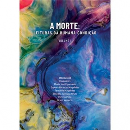 A MORTE : LEITURAS DA HUMANA CONDICAO VOLUME I E II