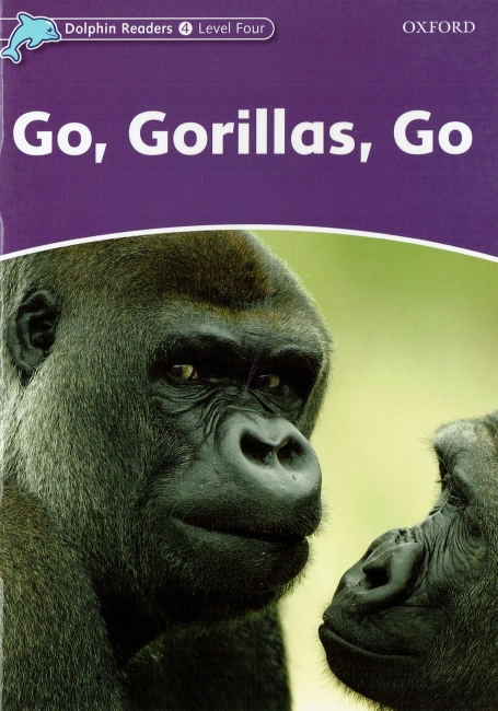 GO, GORILLAS, GO - DOLPHIN READERS LEVEL 4