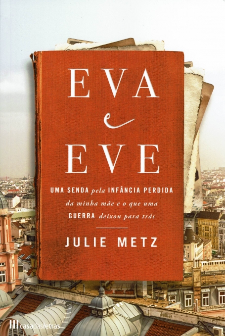 EVA E EVE - uma senda pela infancia da minha mae e o que uma guerra deixou para tras