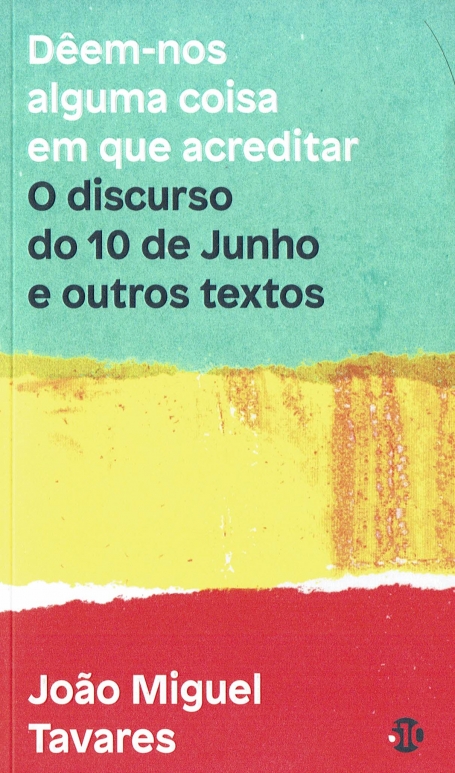 DÊEM-NOS ALGUMA COISA EM QUE ACREDITAR - O DISCURSO DO 10 DE JUNHO E OUTROS TEXTOS