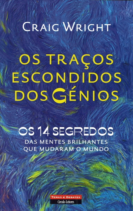 OS TRAÇOS ESCONDIDOS DOS GÉNIOS - Os 14 Segredos das Mentes Brilhantes que Mudaram o Mundo