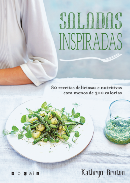 SALADAS INSPIRADAS - 80 RECEITAS DELICIOSAS ENUTRITIVAS COM MENOS DE 300 CALORIAS