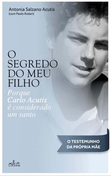 O SEGREDO DO MEU FILHO - Porque é Carlo Acutis considerado um santo ?