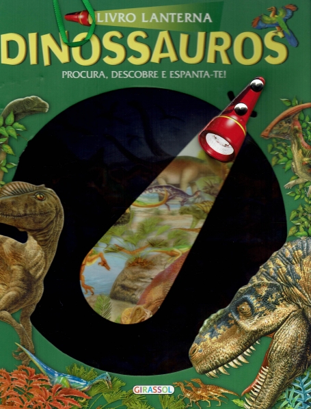 DINOSSAUROS - LIVRO LANTERNA - Procura, descobre e espanta-te!