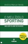 O MEU IDOLO SPORTING E OUTRAS HISTORIAS DE UM ADEPTO DO MELHOR CLUBE DO MUNDO