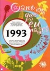 ANO EM QUE EU NASCI 1993