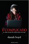 E COMPLICADO - as vidas sociais dos adolescentes em rede
