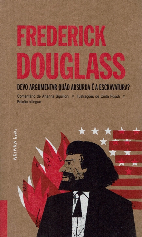 FREDERICK DOUGLASS : DEVO ARGUMENTAR QUAO ABSURDA É A ESCRAVATURA ?