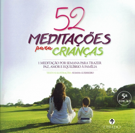 52 MEDITAÇÕES PARA CRIANÇAS - 1 MEDITAÇÃO POR SEMANA PARA TRAZER PAZ AMOR E EQUILIBRIO A FAMILIA