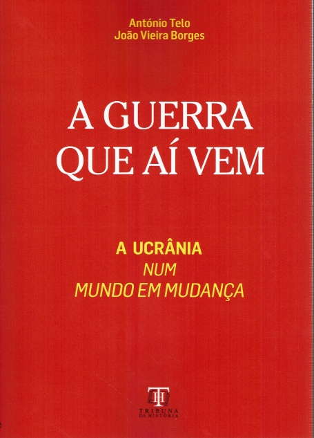 A GUERRA QUE AÍ VEM A UCRÂNIA NUM MUNDO EM MUDANÇA