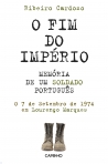 FIM DO IMPERIO - MEMORIA DE UM SOLDADO PORTUGUES - o 7 de Setembro de 1974 em Lourenco Marques