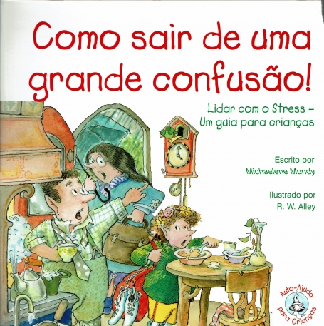 COMO SAIR DE UMA GRANDE CONFUSAO! - LIDAR COM O STRESS UM GUIA PARA CRIANCAS