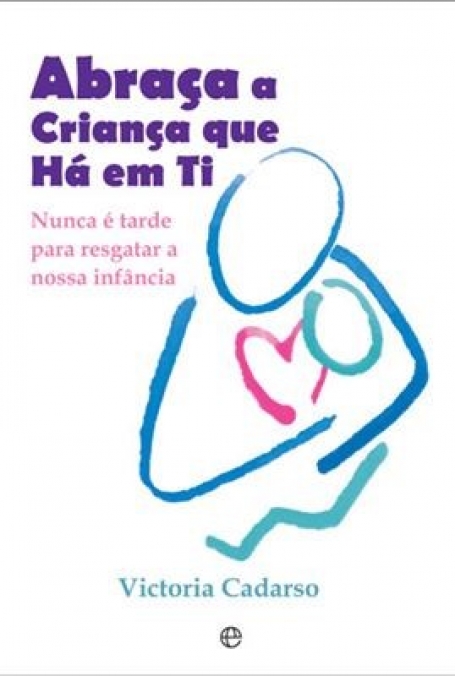 ABRAÇA A CRIANÇA QUE HÁ EM TI