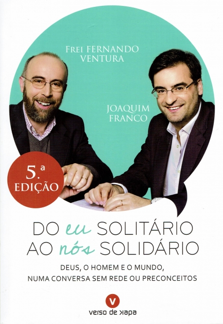 DO EU SOLITARIO AO NOS SOLIDARIO - DEUS O HOMEM E O MUNDO NUMA CONVERSA SEM REDE NEM PRECONCEITOS
