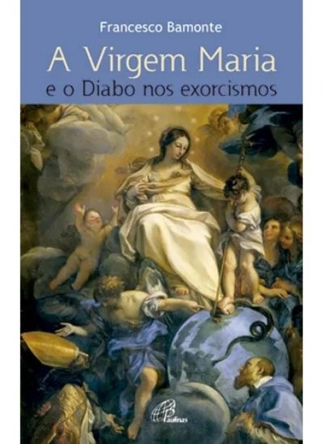 VIRGEM MARIA E O DIABO NOS EXORCISMOS