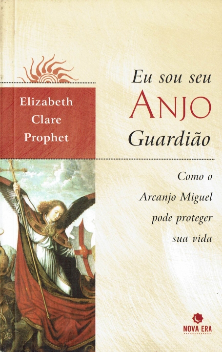 EU SOU SEU ANJO GUARDIAO - COMO O ARCANJO MIGUEL PODE PROTEGER SUA VIDA