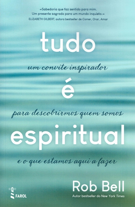 TUDO É ESPIRITUAL - um convite inspirador para descobrirmos quem somos e o que estamos aqui a fazer