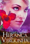 HERANCA DE VERGONHA - 3º LIVRO DA TRIOLOGIA DA HERANCA