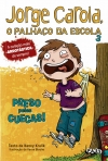 PRESO PELAS CUECAS - JORGE CAROLA, O PALHACO DA ESCOLA 3