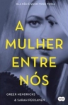 A MULHER ENTRE NOS