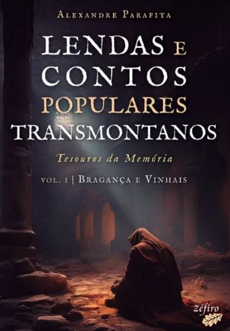 LENDAS E CONTOS POPULARES TRANSMONTANOS - BRAGANÇA E VINHAIS - TESOUOROS DA MEMÓRIA