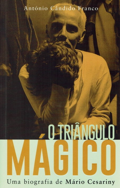 O TRIÂNGULO MÁGICO - Uma Biografia de Mário Cesariny