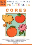 NOVAS ACTIVIDADES PARA A PRE-ESCOLA - CORES 3-6 ANOS