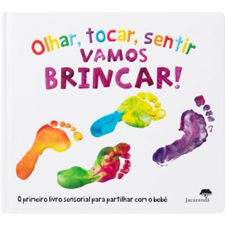 OLHAR TOCAR SENTIR VAMOS BRINCAR o primeiro livro sensorial para partilhar com o bebé