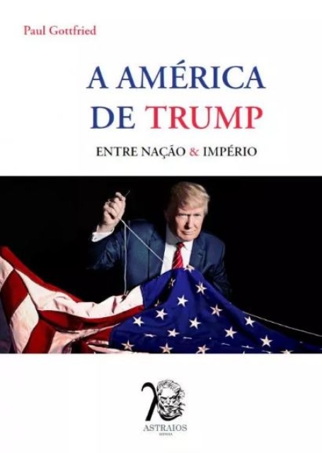 A AMÉRICA DE TRUMP - ENTRE NAÇÃO E IMPÉRIO