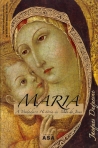 MARIA - A VERDADE HISTORICA DA MAE DE JESUS