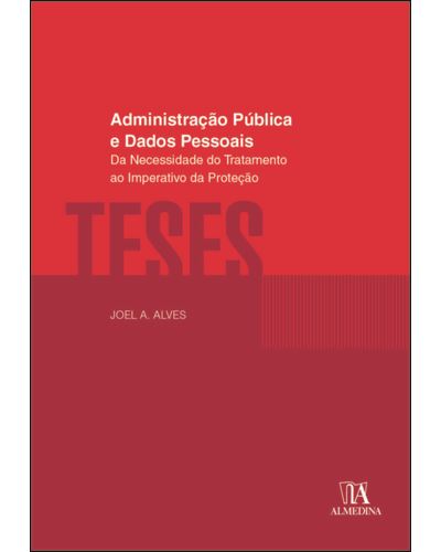 Administração Pública e Dados Pessoais Da necessidade do tratamento ao imperativo da proteção