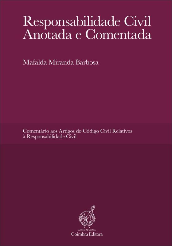 RESPONSABILIDADE CIVIL ANOTADA E COMENTADA - comentários aos artigos do código civil relativos à responsabilidade civil