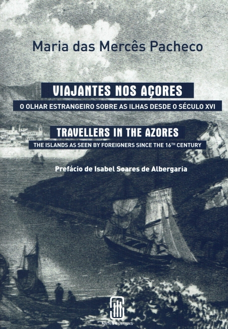 VIAJANTES NOS AÇORES - o olhar estrangeiro sobre as ilhas desde o seculo xvi / TRAVELLERS IN THE AZORES - the island as seen by foreigner since the 16 th cenrtury