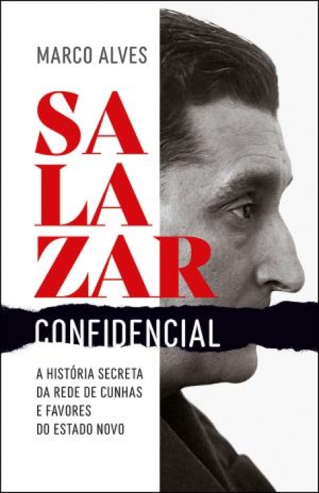 03599.10 - SALAZAR CONFIDENCIAL - A História da Rede de Cunhas e Favores do Estado Novo