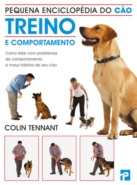 PEQUENA ENCICLOPEDIA DO CAO - TREINO E COMPORTAMENTO